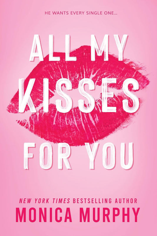 All My Kisses For You (Lancaster Prep #1) - Monica Murphy