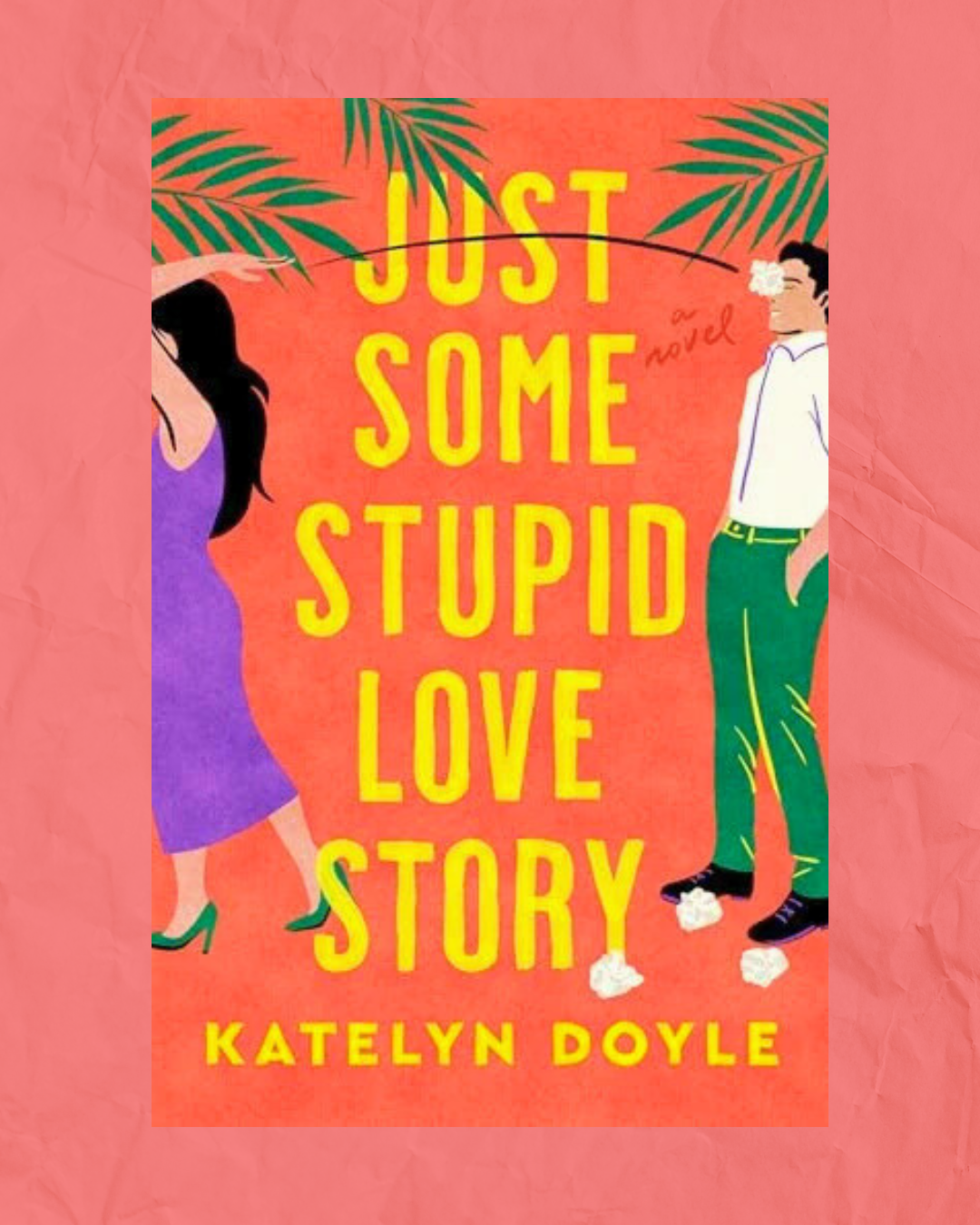 Just some stupid love story by Katelyn Doyle