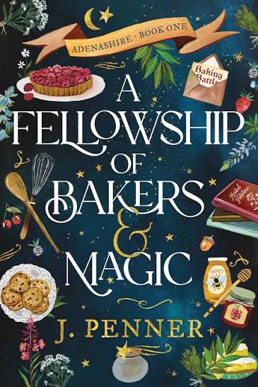A Fellowship of Bakers & Magic: Adenashire, A Cozy Fantasy by J. Penner